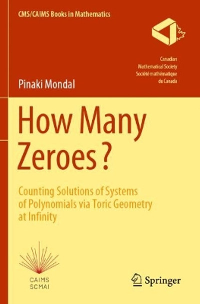 How Many Zeroes?: Counting Solutions of Systems of Polynomials via Toric Geometry at Infinity by Pinaki Mondal 9783030751760