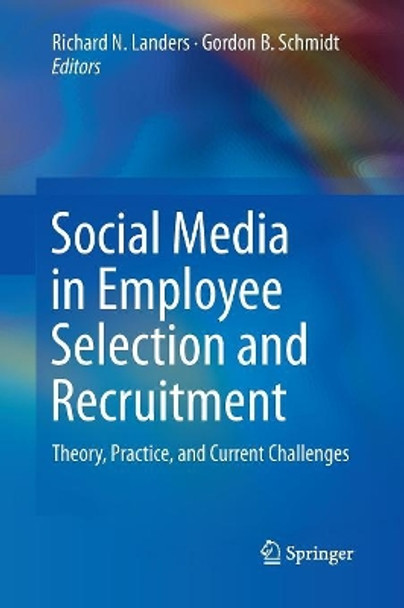 Social Media in Employee Selection and Recruitment: Theory, Practice, and Current Challenges by Richard N. Landers 9783319807003