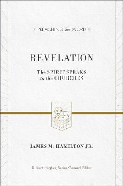 Revelation: The Spirit Speaks to the Churches by James M. Hamilton