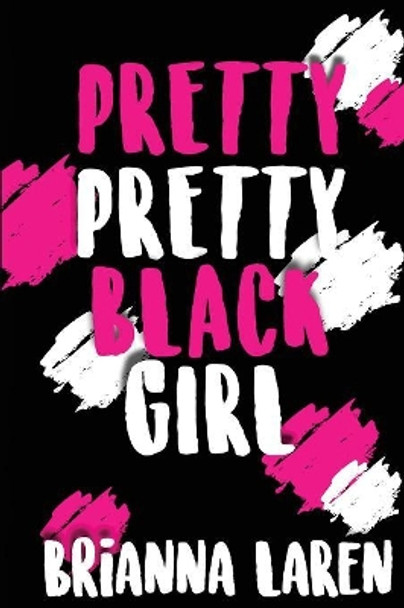 Pretty Pretty Black Girl by Brianna Laren 9781642543964