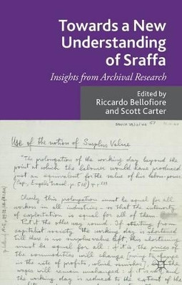 Towards a New Understanding of Sraffa: Insights from Archival Research by Scott Carter 9781137034311