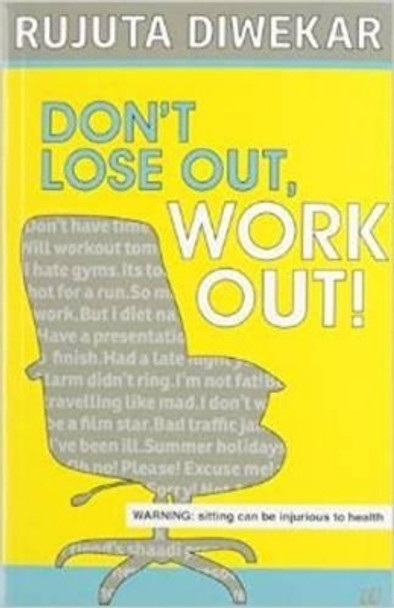 Dont Lose out, Work out! by Rujuta Diwekar 9789383260959