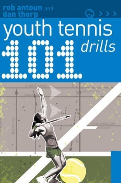 101 Youth Tennis Drills by Dan Thorp 9781408113301