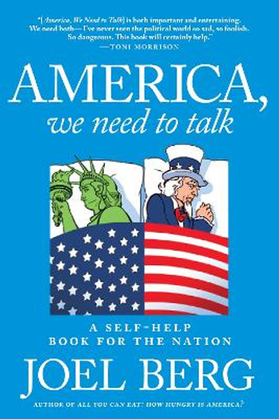 America, We Need To Talk: A Self Help Book for the Nation by Joel Berg