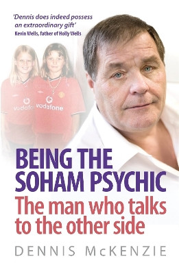 Being the Soham Psychic by Dennis Mckenzie 9780755319039