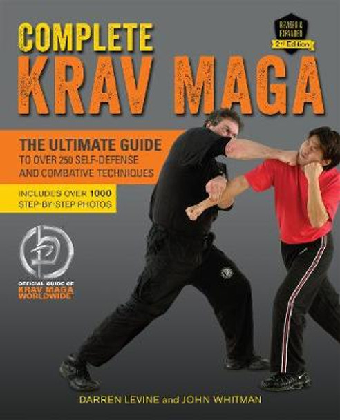 Complete Krav Maga: The Ultimate Guide to Over 250 Self-Defense and Combative Techniques by Darren Levine