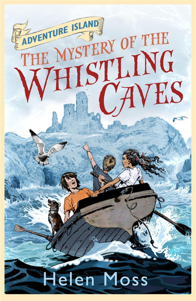 Adventure Island: The Mystery of the Whistling Caves: Book 1 Helen Moss 9781444003284
