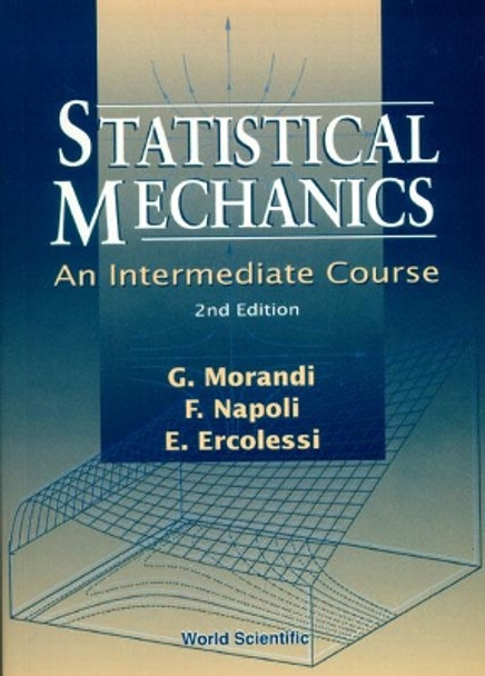 Statistical Mechanics: An Intermediate Course (2nd Edition) by Elisa Ercolessi 9789810244774