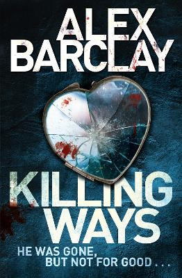 Killing Ways by Alex Barclay 9780007494545