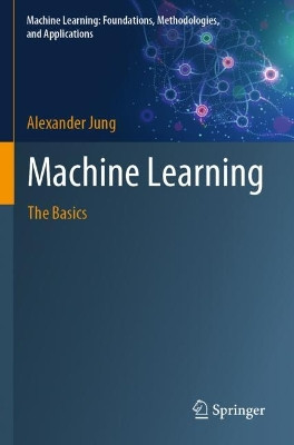 Machine Learning: The Basics by Alexander Jung 9789811681950