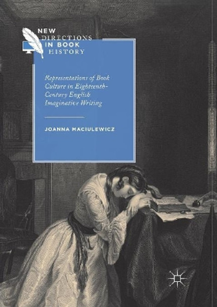 Representations of Book Culture in Eighteenth-Century English Imaginative Writing by Joanna Maciulewicz 9783030064723