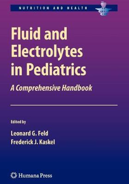 Fluid and Electrolytes in Pediatrics: A Comprehensive Handbook by Leonard G. Feld