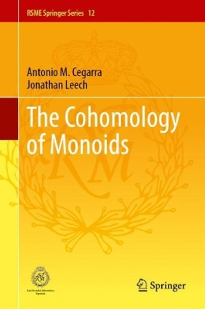 The Cohomology of Monoids by Antonio M. Cegarra 9783031502576
