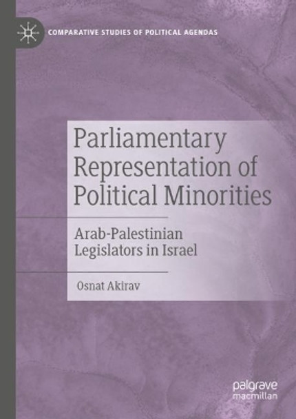 Parliamentary Representation of Political Minorities: Arab-Palestinian Legislators in Israel by Osnat Akirav 9783031532498