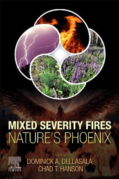 Mixed Severity Fires: Nature’s Phoenix by Dominick A. DellaSala 9780443137907