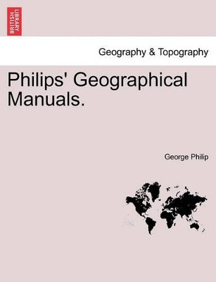 Philips' Geographical Manuals. by George Philip 9781241570620