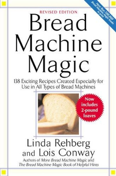 Bread Machine Magic by Linda Rehberg 9780312304966