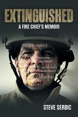 Extinguished: A Fire Chief's Memoir by Steve Serbic 9781039183872
