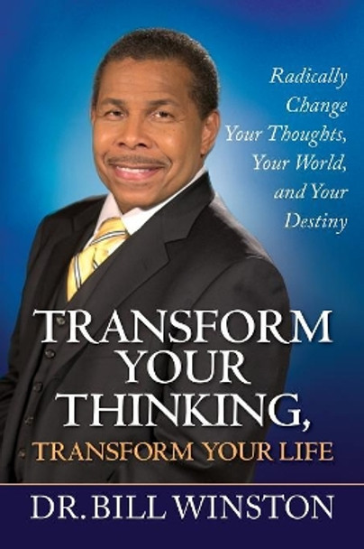 Transform Your Thinking, Transform Your Life: Radically Change Your Thoughts, Your World, and Your Destiny by Dr Bill Winston 9781577949718 [USED COPY]