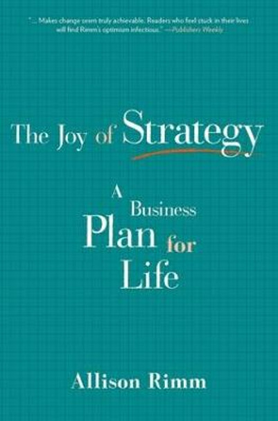 Joy of Strategy: A Business Plan for Life Allison Rimm 9781629561424