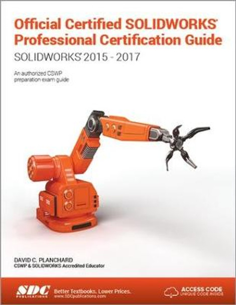 Official Certified SOLIDWORKS Professional Certification Guide with Video Instruction by David C Planchard