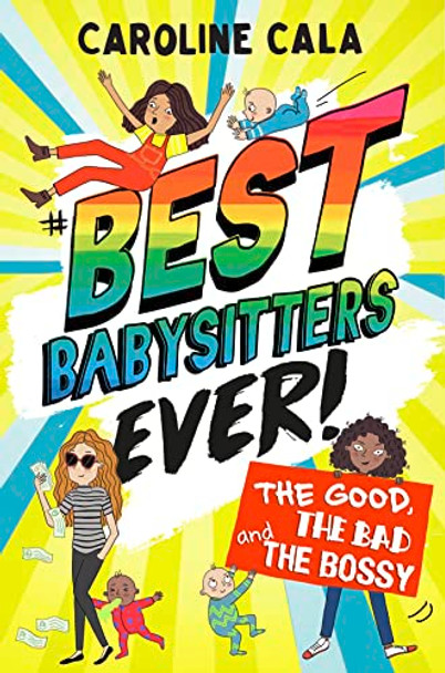 The Good, the Bad and the Bossy (Best Babysitters Ever) by Caroline Cala 9781405288156 [USED COPY]