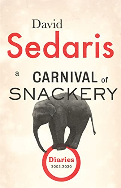 A Carnival of Snackery: Diaries: Volume Two by David Sedaris 9781408707852 [USED COPY]