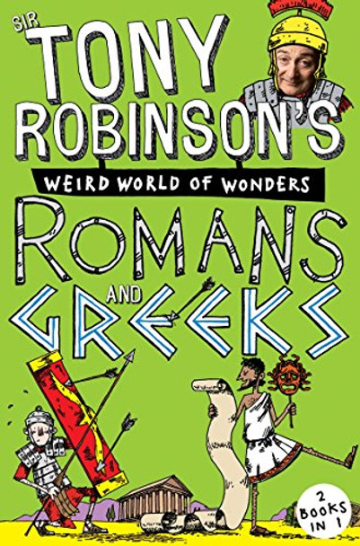 Sir Tony Robinson's Weird World of Wonders: Romans and Greeks by Sir Tony Robinson 9781509805396 [USED COPY]