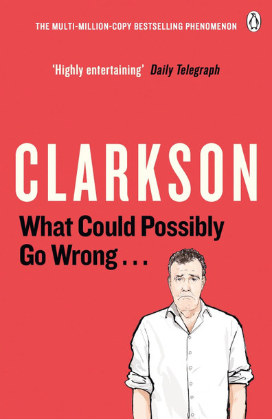 What Could Possibly Go Wrong. . . by Jeremy Clarkson 9781405919371 [USED COPY]