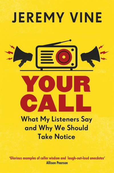 Your Call: What My Listeners Say and Why We Should Take Note by Jeremy Vine 9781474604932 [USED COPY]