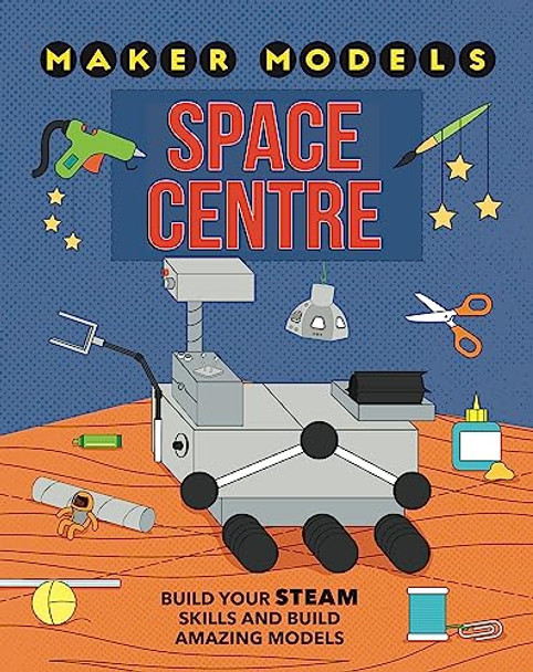 Maker Models: Space Centre by Anna Claybourne 9781526307118 [USED COPY]