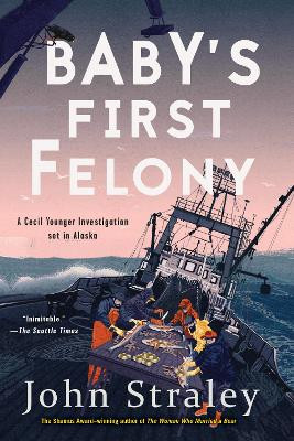 Baby's First Felony John Straley 9781641290630