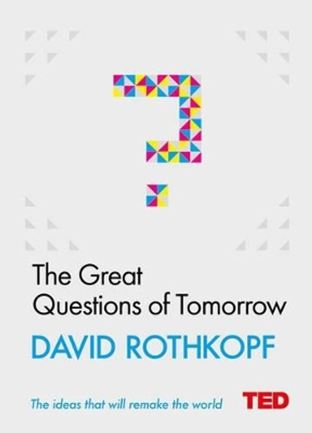 The Great Questions of Tomorrow by David J. Rothkopf 9781471156137 [USED COPY]