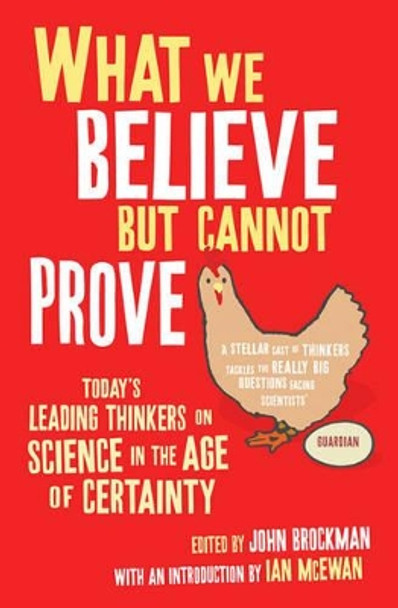 What We Believe But Cannot Prove: Today's Leading Thinkers on Science in the Age of Certainty by John Brockman 9781416522614 [USED COPY]