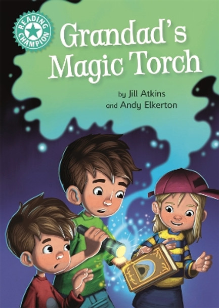 Reading Champion: Grandad's Magic Torch: Independent Reading Turquoise 7 by Jill Atkins 9781445171500 [USED COPY]