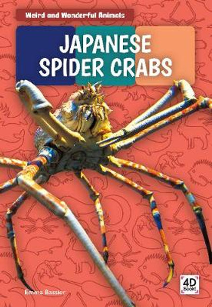 Weird and Wonderful Animals: Japanese Spider Crabs by ,Emma Bassier