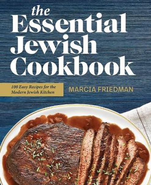 The Essential Jewish Cookbook: 100 Easy Recipes for the Modern Jewish Kitchen by Marcia Friedman