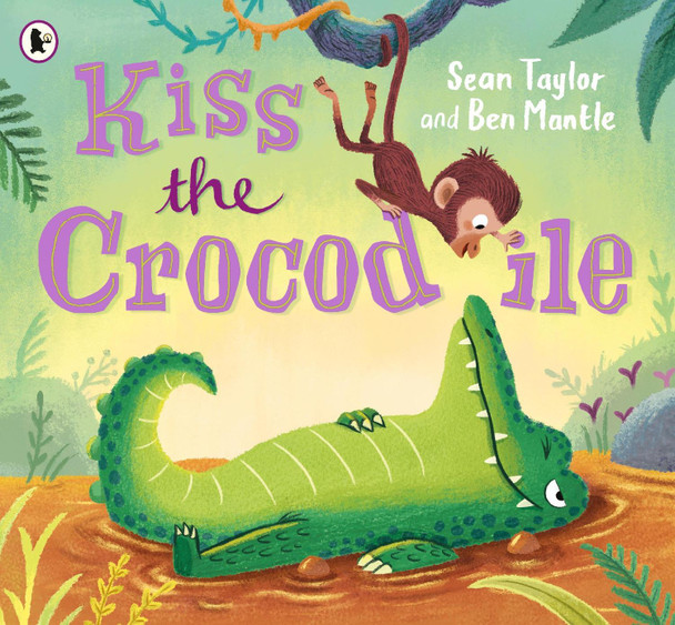 Kiss the Crocodile by Sean Taylor 9781406387926 [USED COPY]