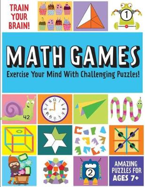 Train Your Brain: Math Games: Brain Teasers for Kids Math Skills Activity Books for Kids Ages 7+ by Insight Kids