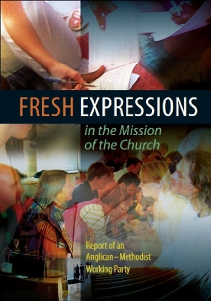 Fresh Expressions in the Mission of the Church: Report of an Anglican-Methodist working party by Church House Publishing 9780715142950 [USED COPY]