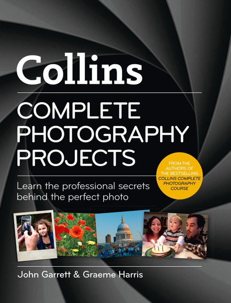 Collins Complete Photography Projects by John Garrett 9780007509263 [USED COPY]