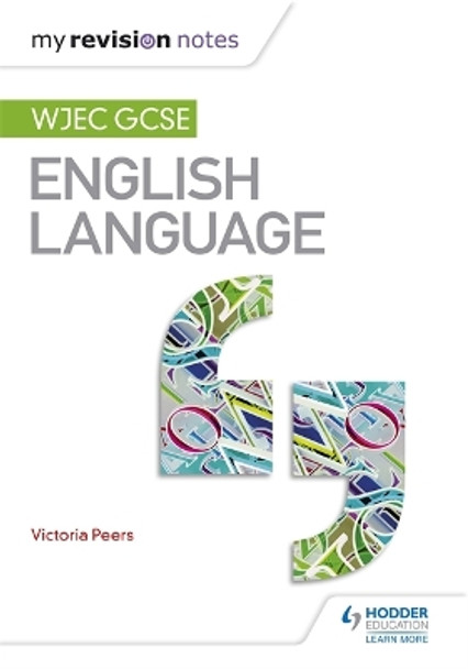 My Revision Notes: WJEC GCSE English Language by Victoria Peers 9781471868290 [USED COPY]