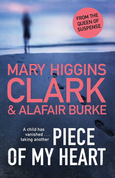 Piece of My Heart: The thrilling new novel from the Queens of Suspense by Mary Higgins Clark 9781471197321 [USED COPY]