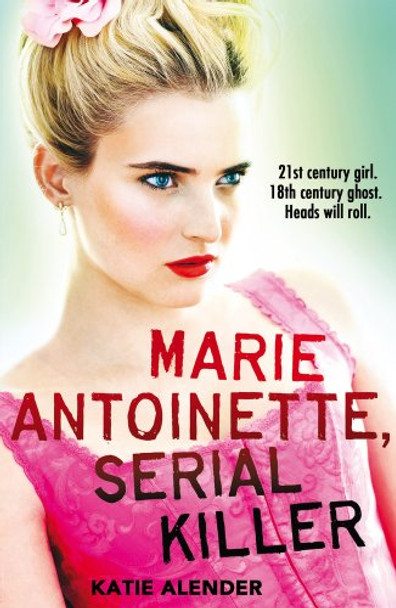 Marie Antoinette, Serial Killer by Katie Alender 9781407140414 [USED COPY]