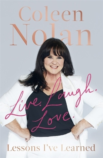 Live. Laugh. Love.: Lessons I've Learned by Coleen Nolan 9781408715987 [USED COPY]