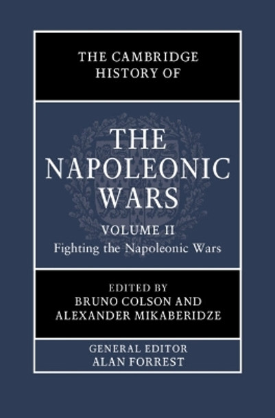 The Cambridge History of the Napoleonic Wars: Volume 2, Fighting the Napoleonic Wars by Bruno Colson 9781108417662 [USED COPY]