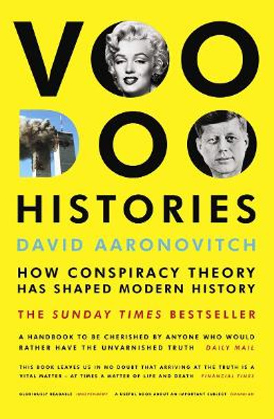 Voodoo Histories: How Conspiracy Theory Has Shaped Modern History by David Aaronovitch 9780099478966 [USED COPY]