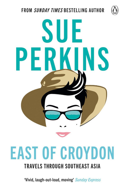 East of Croydon: Travels through India and South East Asia inspired by her BBC 1 series 'The Ganges' by Sue Perkins 9781405938143 [USED COPY]