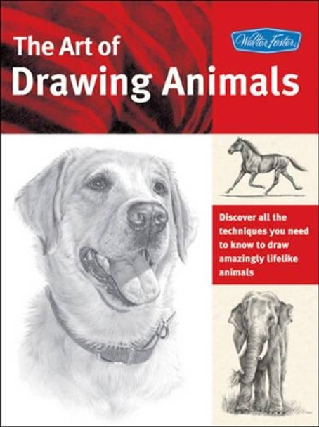 The Art of Drawing Animals (Collector's Series): Discover All the Techniques You Need to Know to Draw Amazingly Lifelike Animals by Patricia Getha 9781600581304 [USED COPY]