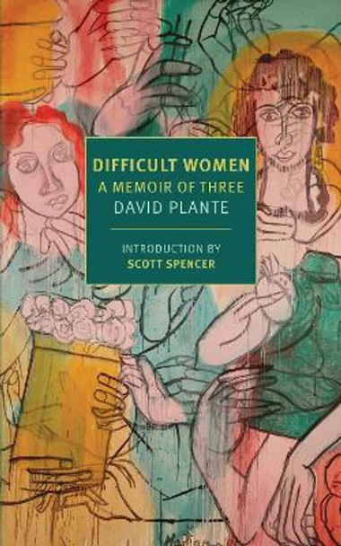 Difficult Women by David Plante